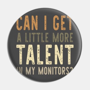 Can I Get A Little More Talent In My Monitors? Pin