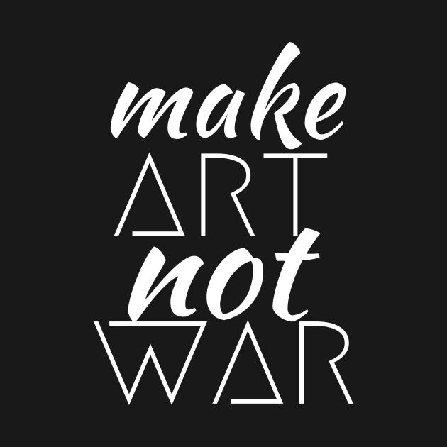 Make Art Not War by Meteor77