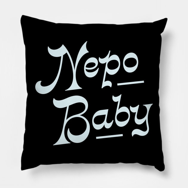 Nepo Baby for all of your famous friends' kids. Fame and following into the celebrity family show business. Pillow by YourGoods