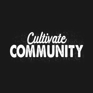 Cultivate Community T-Shirt