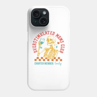 Overstimulated Moms Club Charter Member: Emily Phone Case