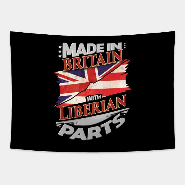 Made In Britain With Liberian Parts - Gift for Liberian From Liberia Tapestry by Country Flags