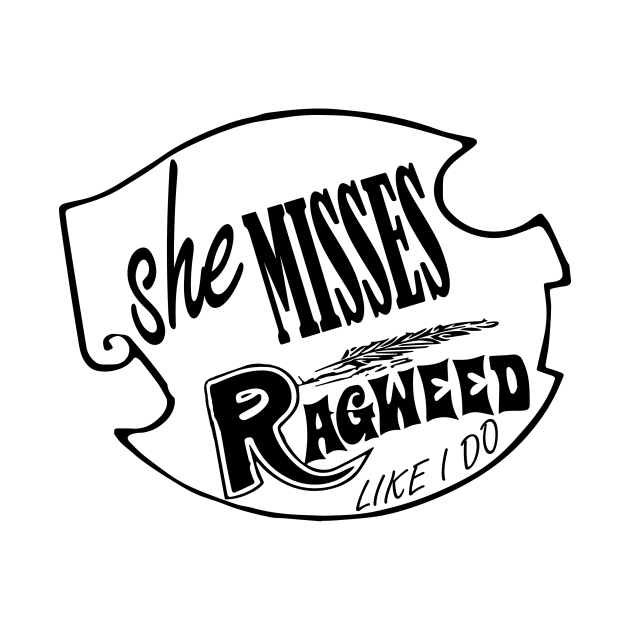 She Misses Ragweed by DesertDogDesigns