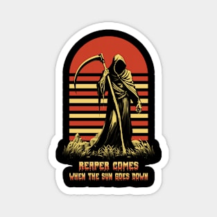 Reaper comes when the Sun goes down Magnet