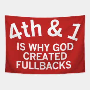 4th and 1 is why god created fullbacks Tapestry