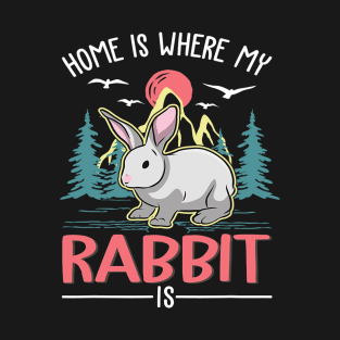 Home is where my Rabbit is Rabbit T-Shirt