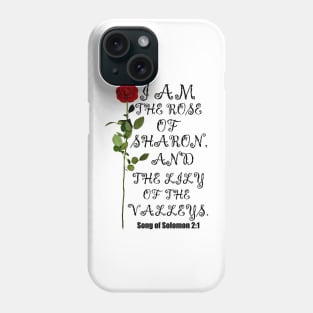 I Am The Rose Of Sharon And Lily Of The Valley Christian Phone Case