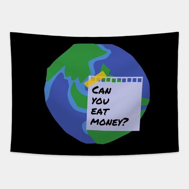 Eat Money Greta Thunberg Earth Shirt Save Our Planet Climate Change Shirt SOS Help Climate Strike Shirt Nature Future Natural Environment Cute Funny Gift Idea Tapestry by EpsilonEridani