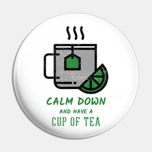 Calm Down And Have A Cup Of Tea Pin