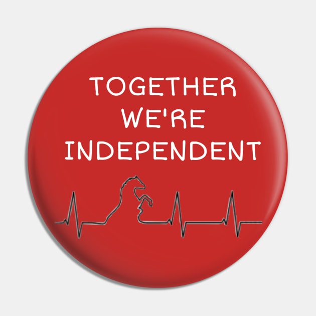 Together We're Independent - Horse Pin by FlirtyTheMiniServiceHorse