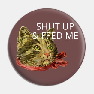 shut up and feed me Pin
