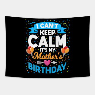 I Cant Keep Calm Its My Mother Birthday Tapestry