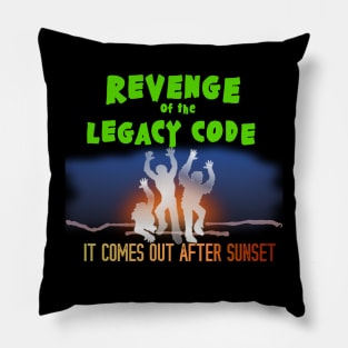 Revenge of the Legacy Code - It comes out after sunset Pillow