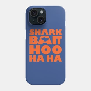 Shark Bait Hoo Ha Ha Phone Case