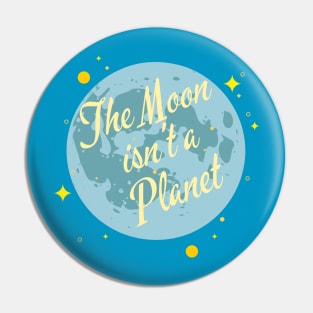 The Moon isn't a Planet Pin