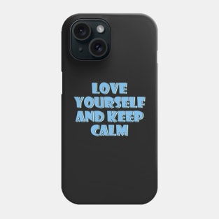 Love yourself and keep calm 3 Phone Case