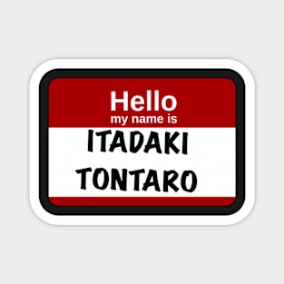 Hello my name is… Itadaki Tontaro Magnet