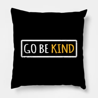 'Go Be Kind' Radical Kindness Anti Bullying Shirt Pillow