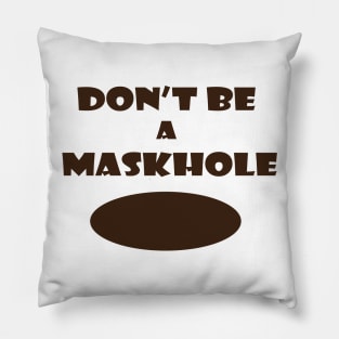 Don't be a Maskhole Coronavirus Meme Pillow