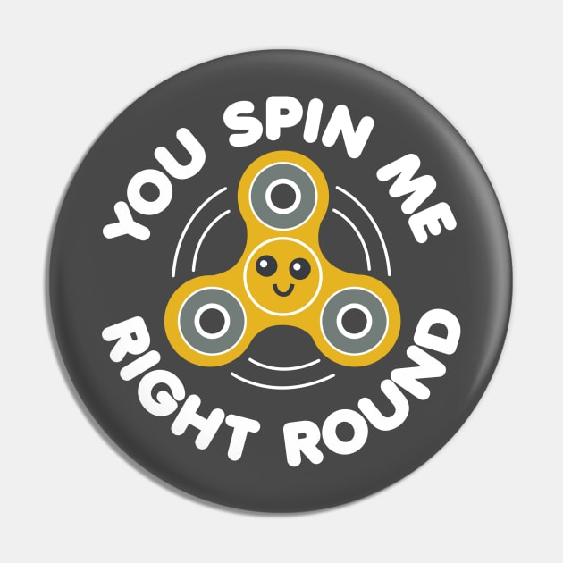 You Spin Me Right Round Pin by DetourShirts