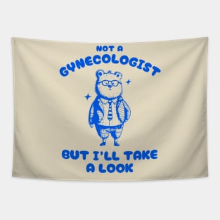 Not A Gynecologist But I'll Take A Look Funny Bear Tapestry