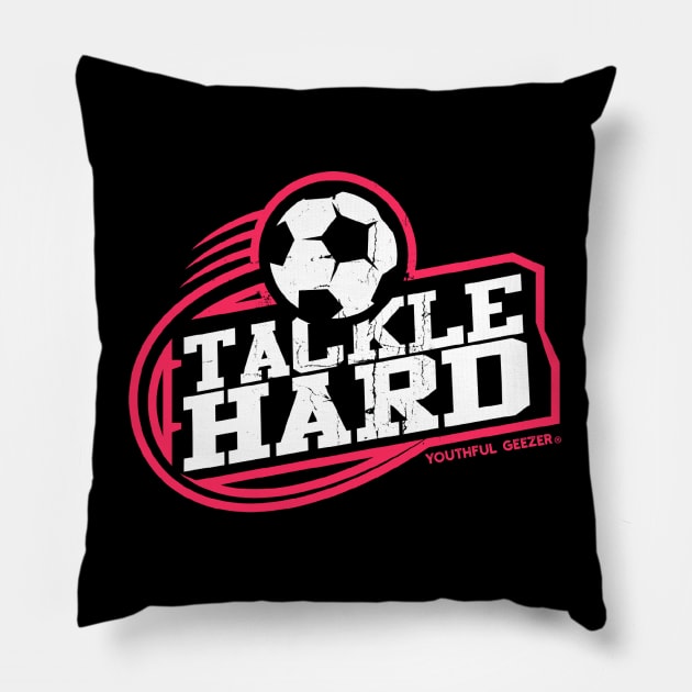 Tackle Hard Soccer Pillow by YouthfulGeezer