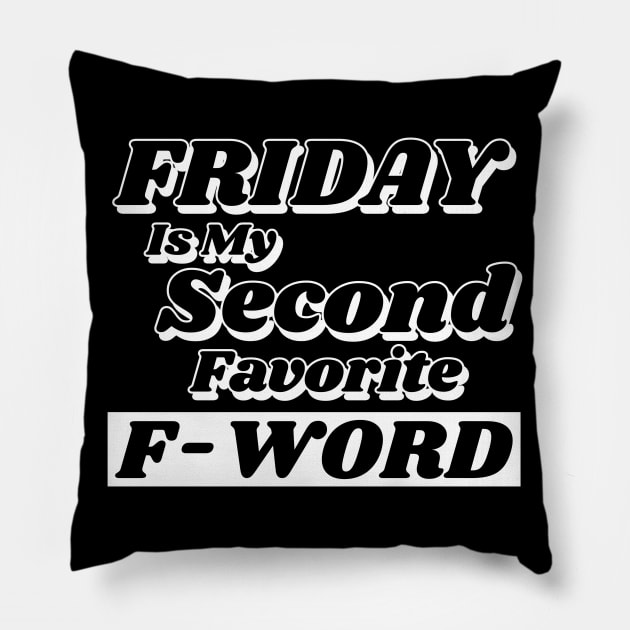 Friday is my Second Favorite F-Word. Funny Fuck Quote. Perfect for those that love weekends and love swear words. Pillow by That Cheeky Tee