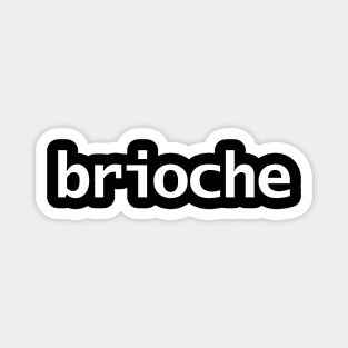 Brioche Minimal White Text Typography Magnet