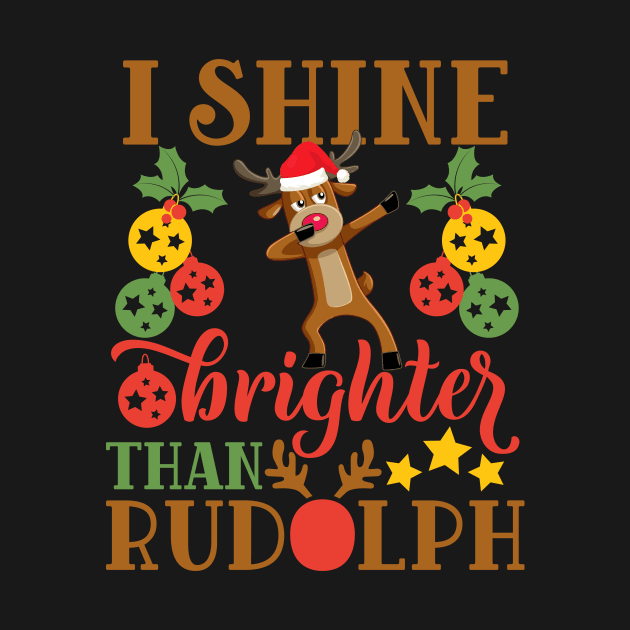 I shine brighter than rudolph funny christmas gift for men women and kids by BadDesignCo