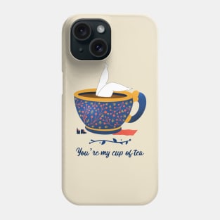 You’re my cup of tea Phone Case