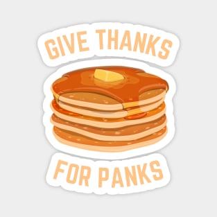 Funny Pancakes Breakfast Give Thanks for Panks Magnet