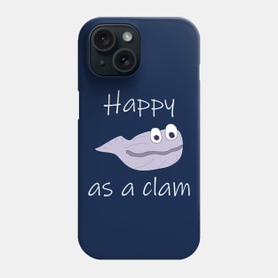 Happy as a clam Phone Case