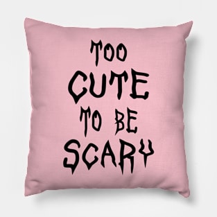 Too Cute To Be Scary. Halloween Pillow