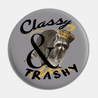 Classy & Trashy Racoon Pin