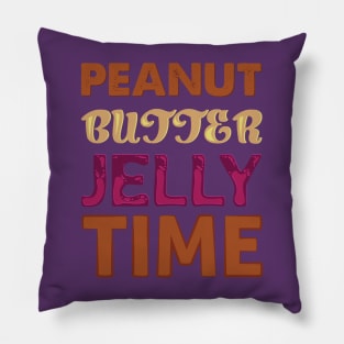 It's ALWAYS Peanut Butter Jelly Time Pillow