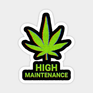 High Maintenance Weed Cannabis Stoner Gift Magnet