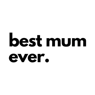 Best Mum Ever T-Shirt