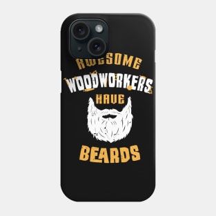 Awesome woodworkers have beards / woodworking craft / funny carpenter gift / woodworker motivation gift / carpenter dad gift Phone Case