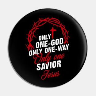 Only One-God Only One-Way Only One Savior Jesus Pin