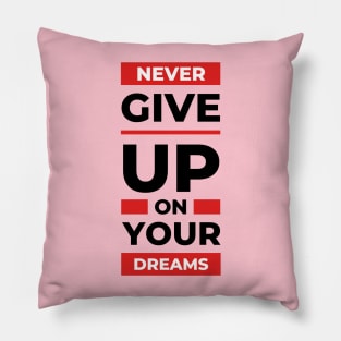 Never give up on your dream design Pillow