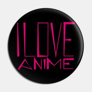 I love anime Pin