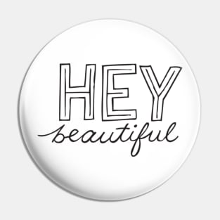 HEY beautiful Pin