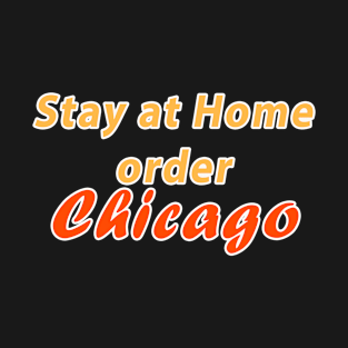 Stay at home order Chicago T-Shirt