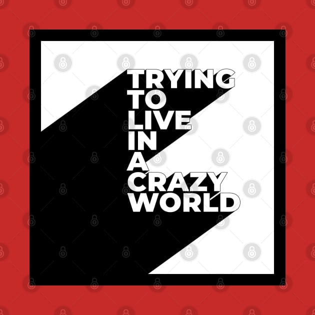 Trying to live in a crazy world by melenmaria