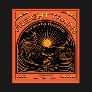 SURFING FREIGHT TRAINS MAUI HAWAII T-Shirt