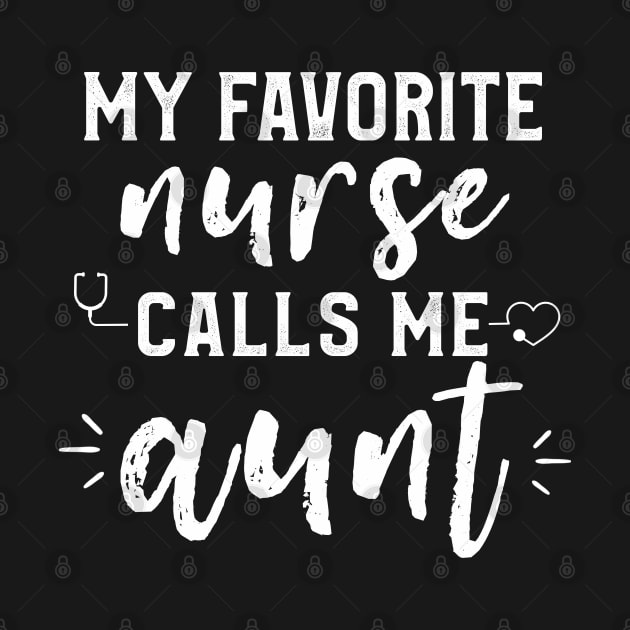 My favorite Nurse Calls Me Aunt Nurse RN, LPN Proud Auntie by kaza191