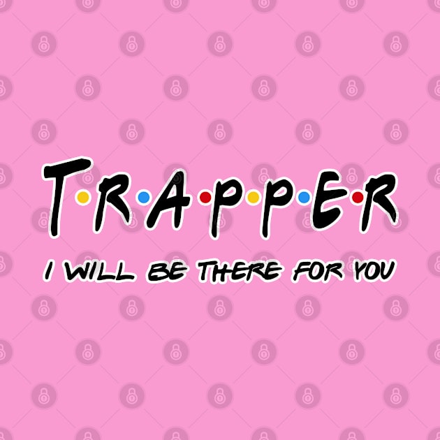 Trapper I'll Be There For You Gifts by StudioElla