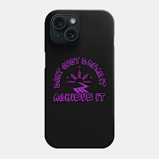 Achieve it Phone Case