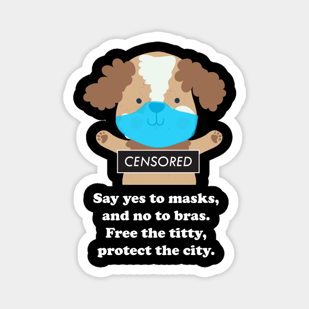 Say Yes To Masks, No To Bras Magnet by The Shirt Genie