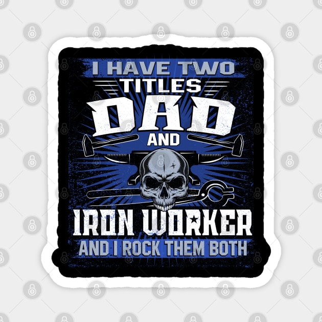 iron worker job title Magnet by Jandjprints